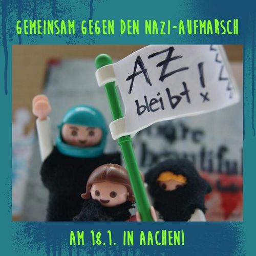 Two LEGO activists holding a flag with the text 'AZ bleibt!' (AZ stays)

The text at the top reads 'GEMEINSAM GEGEN DEN NAZI-AUFMARSCH' (TOGETHER AGAINST THE NAZI MARCH) and at the bottom 'AM 18.1. IN AACHEN' (ON JANUARY 18th IN AACHEN)