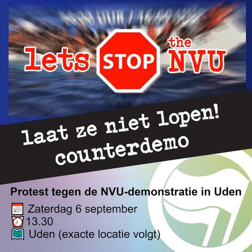 lets STOP the NVU

laat ze niet lopen!
counterdemo

Protest tegen de NVU-demonstratie in Uden
Zaterdag 6 september
13.30
Uden (exacte locatie volgt)