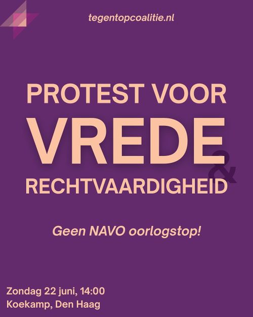 tegentopcoalitie.nl

PROTEST VOOR VREDE & RECHTVAARDIGHEID

Geen NAVO oorlogstop!

Zondag 22 juni, 14:00
Koekamp, Den Haag