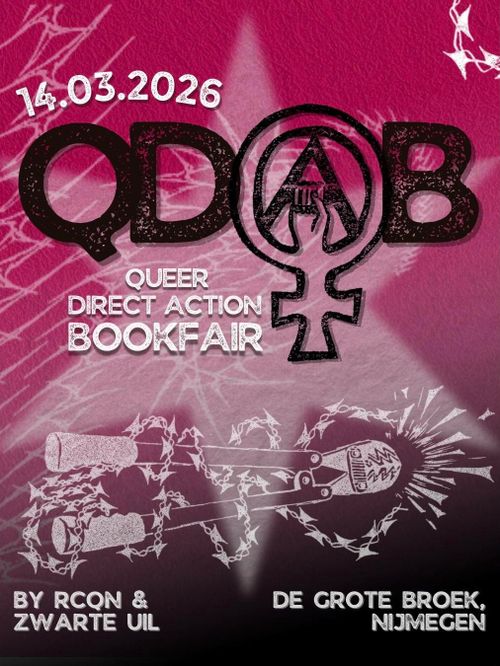 14.03.2026

QDAB
QUEER DIRECT ACTION BOOKFAIR

BY RCQN & ZWARTE UIL

DE GROTE BROEK, NIJMEGEN