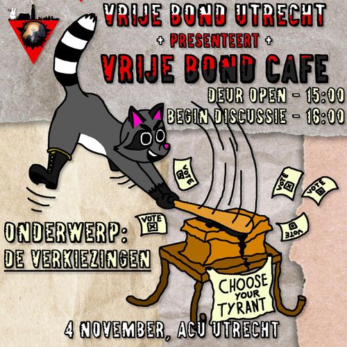 Vrije Bond Utrecht presenteert Vrije Bond Café.

Deur open - 15:00
Begin discussie - 16:00

Onderwerp: De verkiezingen

4 november, ACU Utrecht