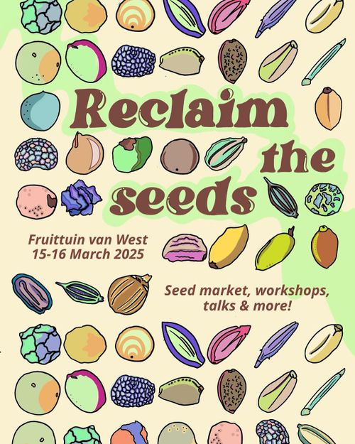 Beautiful poster with various colorful seeds. By Carlotta.

The text:

Reclaim the seeds

Fruittuin van West
15-16 March 2025

Sees market, workshop, talks & more.