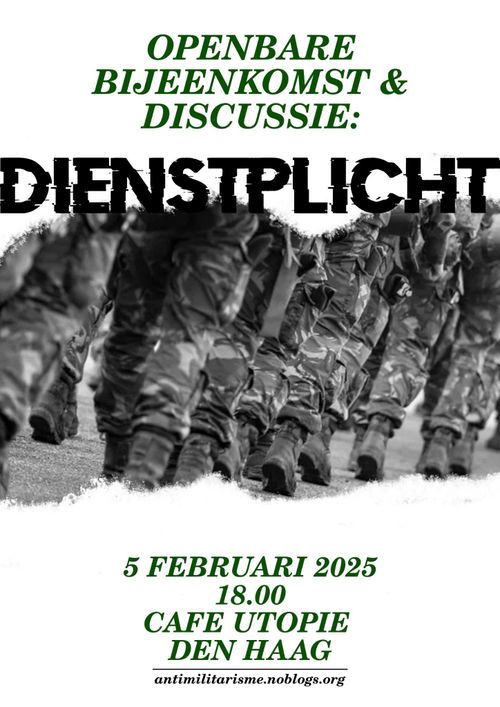 OPENBARE BIJEENKOMST & DISCUSSIE:

DIENSTPLICHT

5 FEBRUARI 2025
18:00
CAFE UTOPIE
DEN HAAG

antimilitarisme.noblogs.org