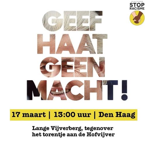GEEF HAAT GEEN MACHT!

17 maart | 13:00 | Den Haag

Lange Vijverweg, tegenover het torentje aan de Hofvijver