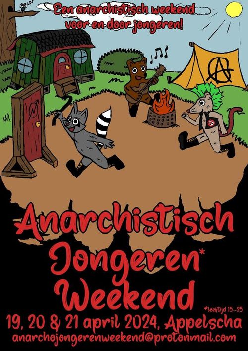 Een kleurige cartoon met verschillende (anarchistische) dieren die aan het kamperen zijn. Bovenaan de tekst "Een anarchistisch weekend voor en door jongeren!". Onderaan de tekst "Anarchistisch Jongeren* Weekend; 
*leeftijd 15-25;
19, 20& 21 april 2024, Appelscha; 
anarchojongerenweekend@protonmail.com"