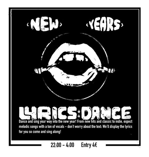 NEW YEARS LYRICS DANCE

Dance and sing your way into the new year! From new hits and classic to indie, expect melodic songs with a ton of vocals - don't worry about the text: We'll display the lyrics for you so come and sing along!

22:00 - 4:00
Entry 4€