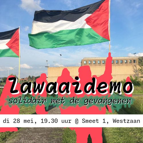 🇵🇸🔻📢 Solidariteitslawaaidemo @ Huis van bewaring, Westzaan 📢🔻🇵🇸