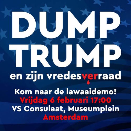DUMP TRUMP
en zijn vredesverraad

Kom naar de lawaaidemo!
Vrijdag 6 februari 17:00
VS Consulaat, Museumplein
Amsterdam