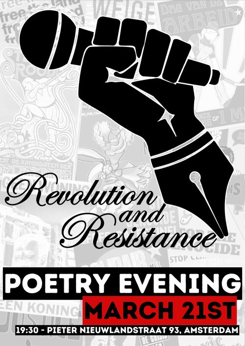 Revolution and Resistance

POETRY EVENING
MARCH 21ST

19:30 - PIETER NIEUWLANDSTRAAT 93, AMSTERDAM