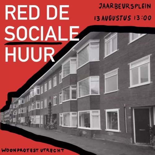 RED DE SOCIALE HUUR

JAARBEURSPLEIN
13 AUGUSTUS 13:00

Woonprotest Utrecht