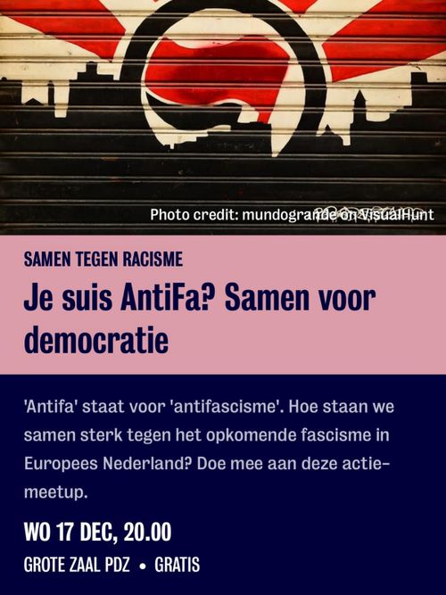 Photo credit: mundogrande on VisualHunt

SAMEN TEGEN RACISME

Je suis AntiFa? Samen voor democratie

'Antifa' staat voor 'antifascisme'. Hoe staan we samen sterk tegen het opkomende fascisme in Europees Nederland? Doe mee aan deze actie-meetup.

WOENSDAG 17 DECEMBER, 20.00
GROTE ZAAL PDZ • GRATIS