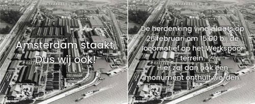 Amsterdam staakt,
Dus wij ook!

De herdenking vind plaats op 26 februari om 15:00 bij de locomotief om 15:00 bij de locomotief op het Werkspoor terrein.
Hier zal dan ook een monument onthult worden.