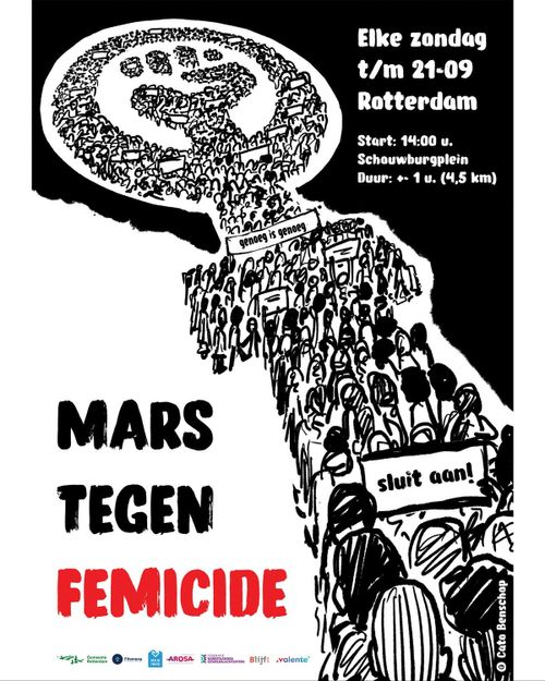 Elke zondag t/m 21-09
Rotterdam
Start: 14:00 u.
Schouwburgplein
Duur: *- 1 u. (4,5 km)

MARS TEGEN FEMICIDE

genoeg is genoeg
sluit aan!

© Cato Benschop
