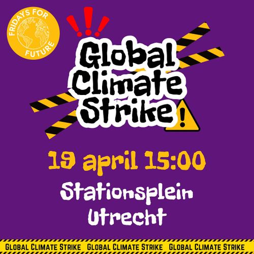 FRIDAYS FOR FUTURE

GLOBAL CLIMATE STRIKE

19 april 15:00
Stationsplein
Utrecht

GLOBAL CLIMATE STRIKE GLOBAL CLIMATE STRIKE GLOBAL CLIMATE STRIKE