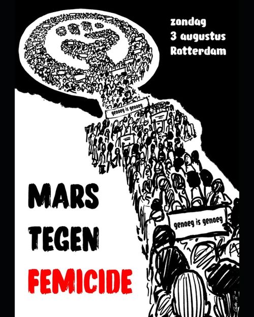 zondag
3 augustus
Rotterdam

MARS
TECEN
FEMICIDE

genoeg is genoeg