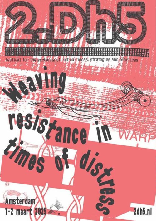 2.Dh5

festival for the exchange of radical ideas, strategies and practices

Weaving resistance in times of distress

Amsterdam
1-2 maart 2025

2dh5.nl